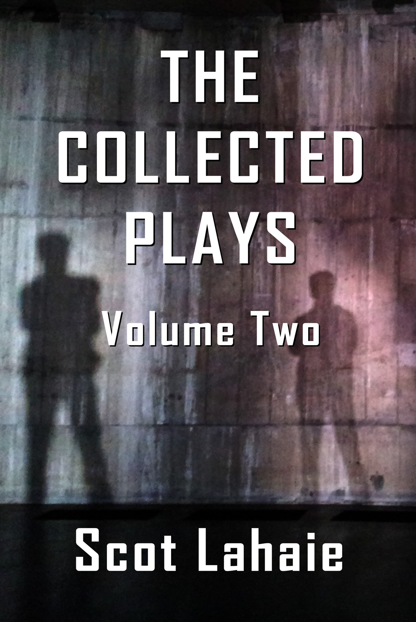 The Collected Plays, Volume Two by Scot Lahaie