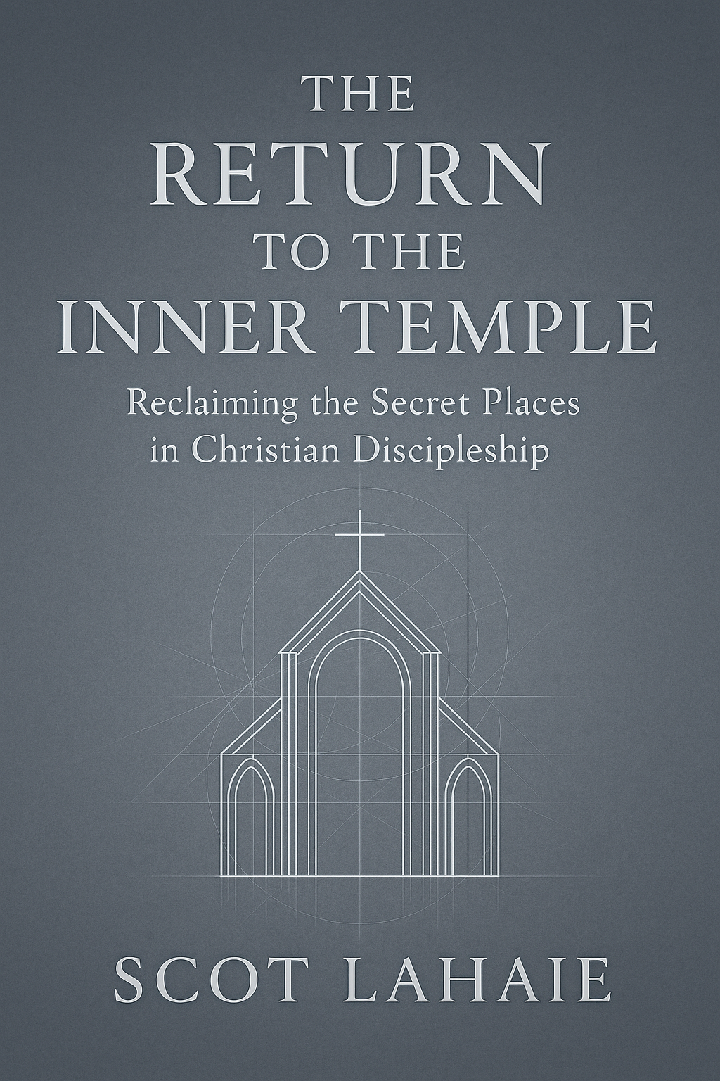 The Return to the Inner Temple by Scot Lahaie