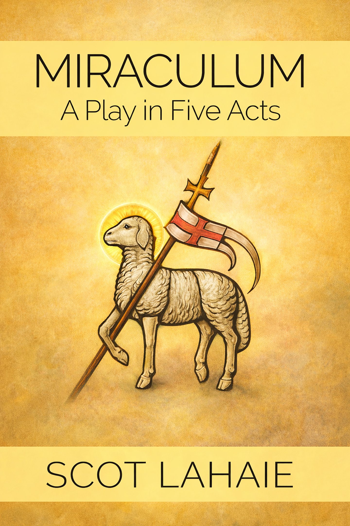 Miraculum — A Play in Five Acts by Scot Lahaie